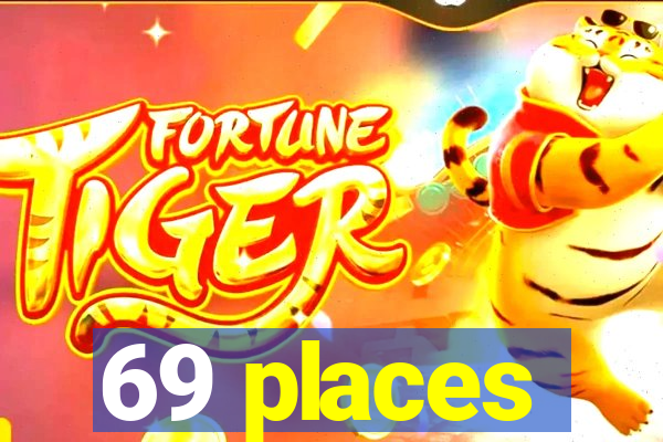 69 places